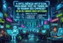 A inteligência artificial vai ajudar você no trabalho ou roubar seu emprego? Veja os cargos mais afetados