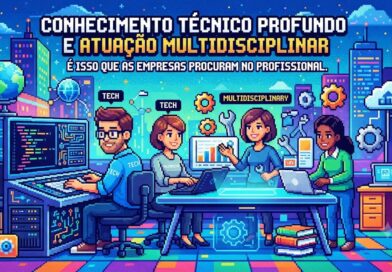 Conhecimento técnico profundo e atuação multidisciplinar: é isso que as empresas procuram no profissional